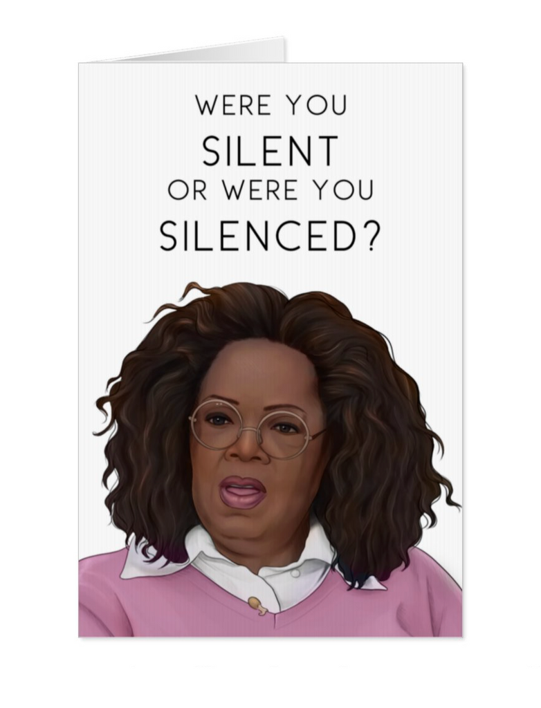 Oprah Winfrey 'Were you silent or silenced' Greeting Card - Yo Crackers