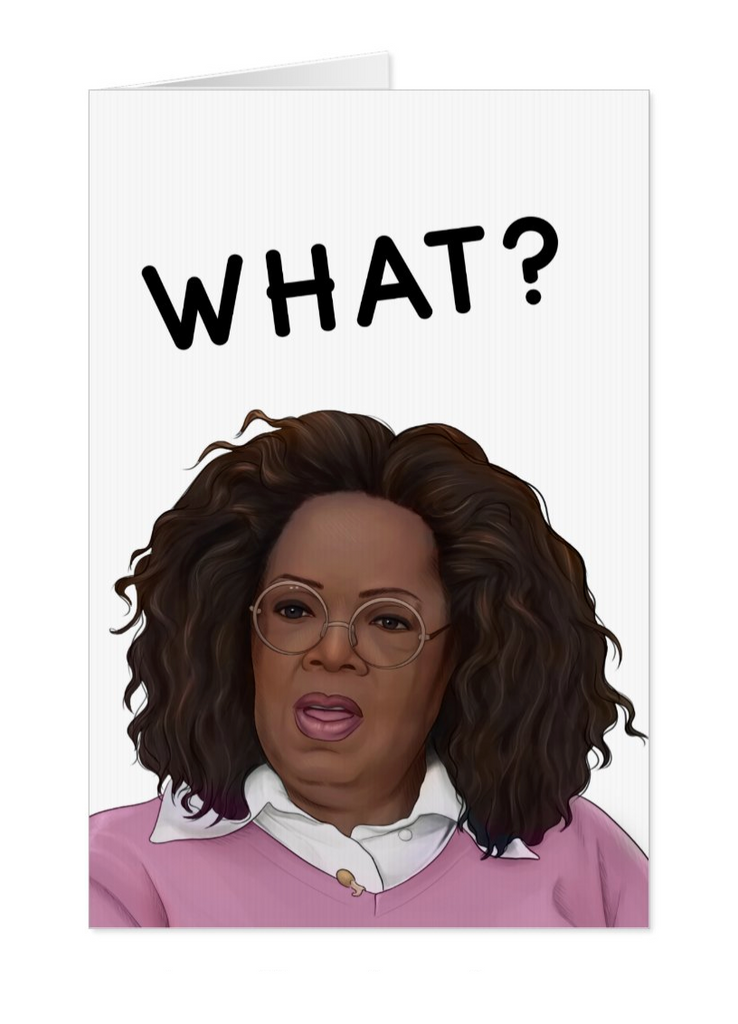 Oprah Winfrey 'What?' Greeting Card - Yo Crackers