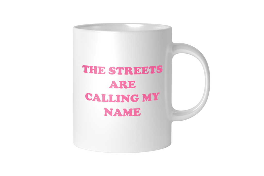The Streets Are Calling My Name Mug - Yo Crackers