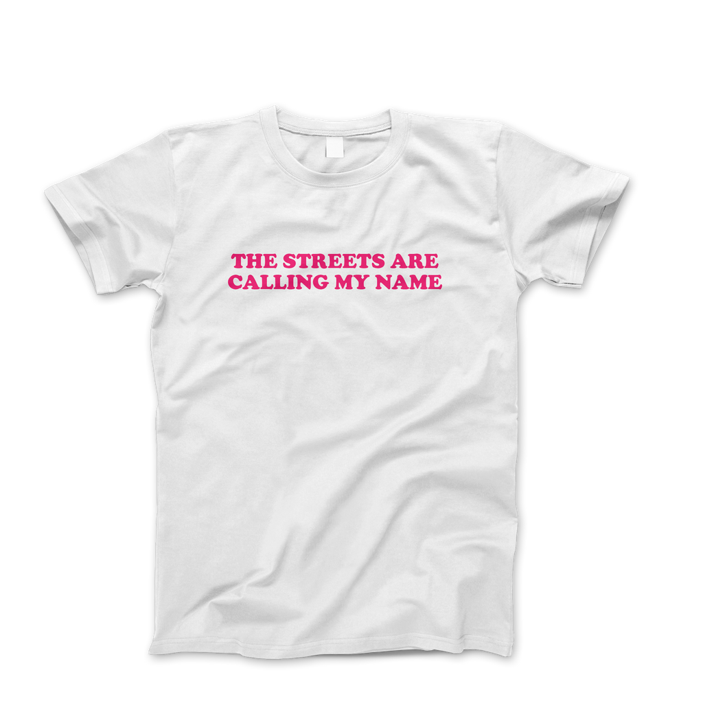 The Streets Are Calling My Name T-Shirt - Yo Crackers