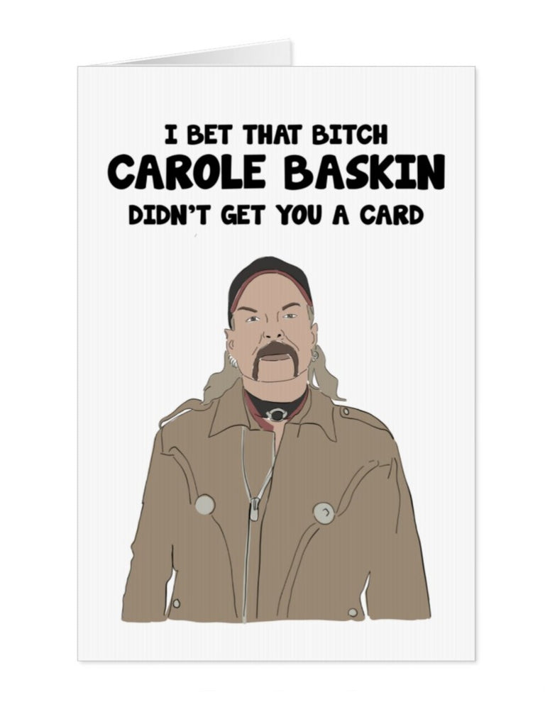 Joe Exotic Carole Baskin Didn't Get You A Card - Yo Crackers