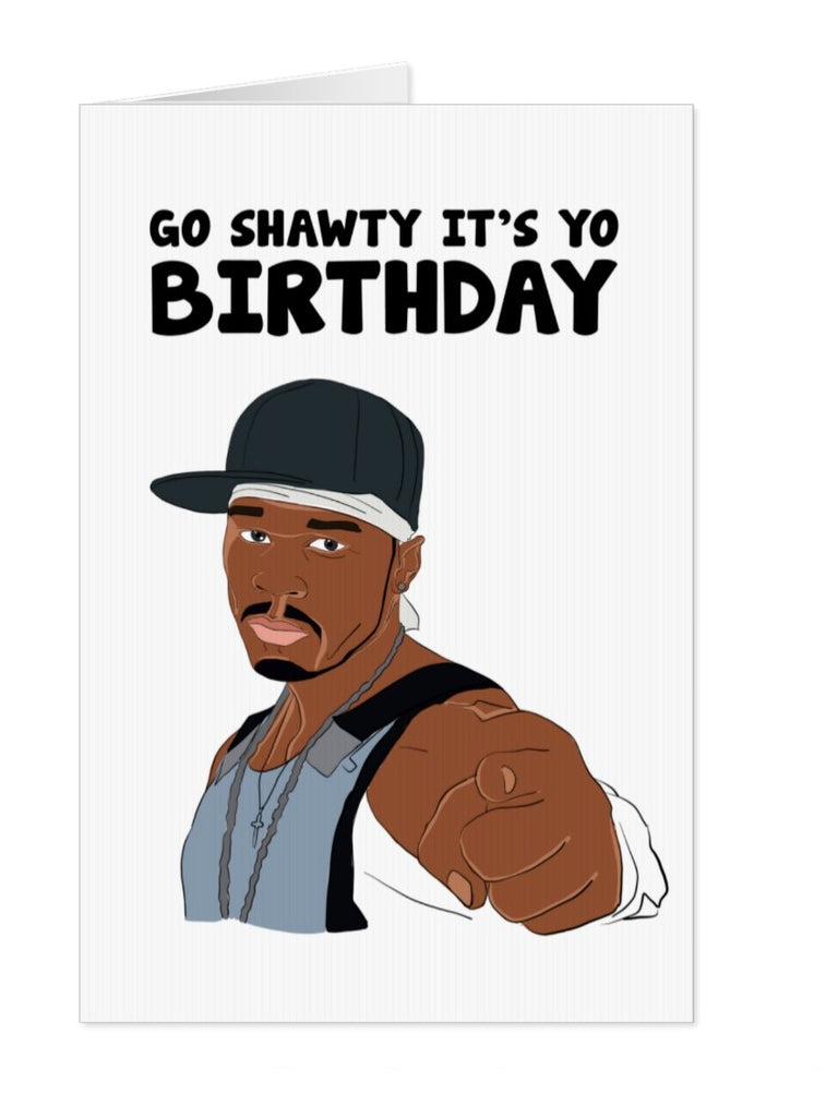 50 cent Go Shawty Birthday Card - Yo Crackers