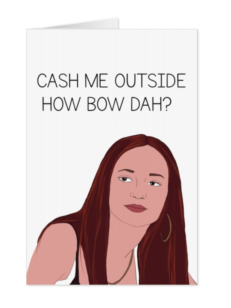 Cash Me Outside Bhad Bhabie Inspired Card - Yo Crackers