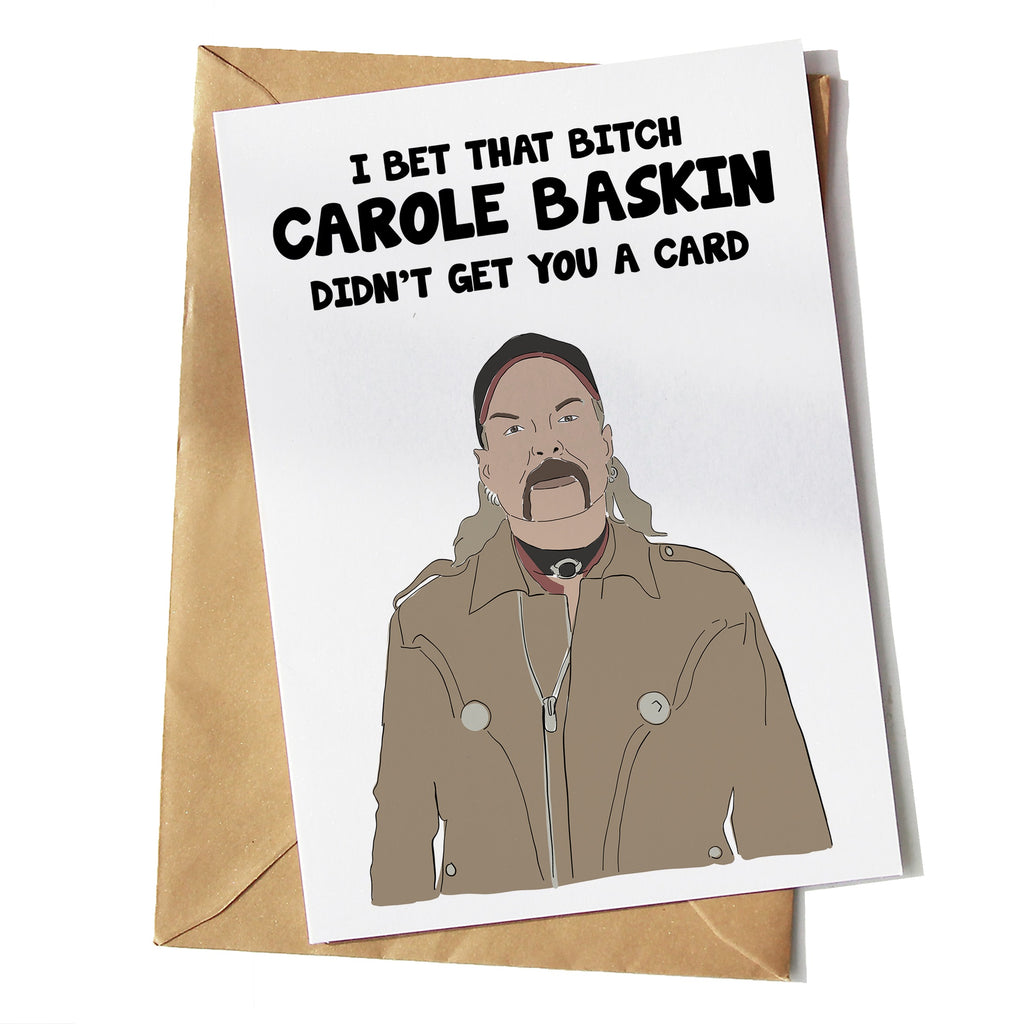 Joe Exotic Carole Baskin Didn't Get You A Card - Yo Crackers