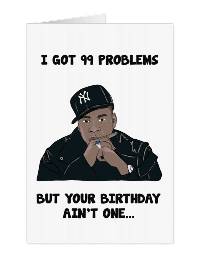 Jayz 99 Problems Birthday Card - Yo Crackers